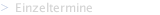 Einzeltermine